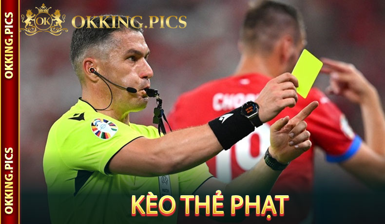 Kèo thẻ phạt tại Okking